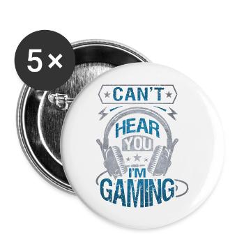 Cant Hear You Im Gaming - Buttons large 2.2'' (5-pack) - white