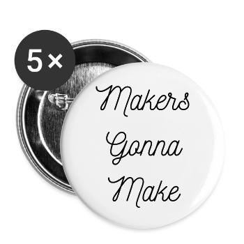 Makers Gonna Make - Buttons large 2.2'' (5-pack) - white