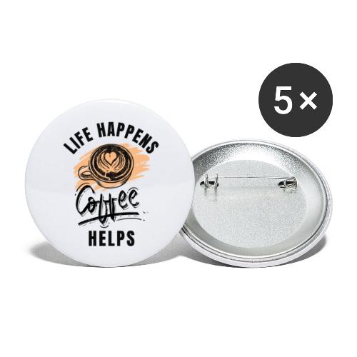 Life happens, Coffee Helps - Buttons large 2.2'' (5-pack)