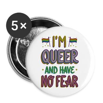 I'M QUEER AND HAVE NO FEAR - Buttons large 2.2'' (5-pack) - white