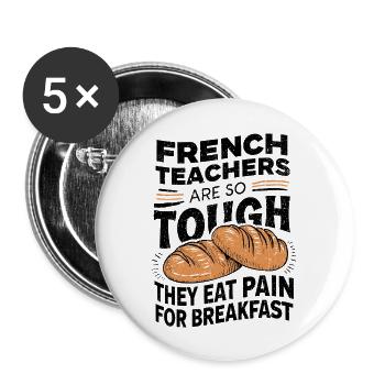 French Teachers: Built Tough, Fueled by ‘Pain’! - Buttons large 2.2'' (5-pack) - white