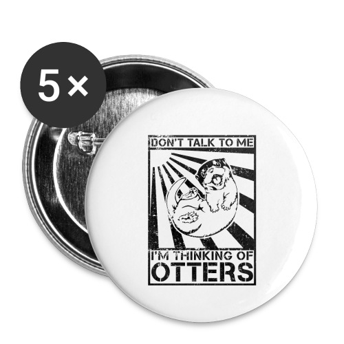 I m Thinking Of Otters - Buttons large 2.2'' (5-pack)