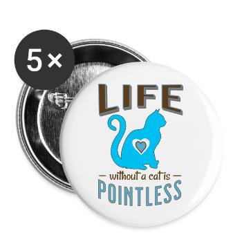 Blue Life without a cat is pointless Cat Sleep - Buttons large 2.2'' (5-pack) - white