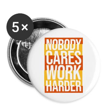 nobody cares work harder - Buttons large 2.2'' (5-pack) - white