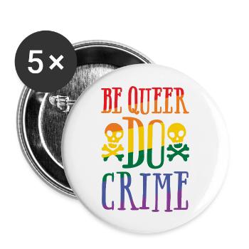 BE QUEER DO CRIME - Buttons large 2.2'' (5-pack) - white