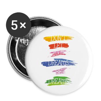 Dont let your dream be dream - Buttons large 2.2'' (5-pack) - white