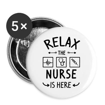 relax the nurse is here, cool nurse quotes - Buttons large 2.2'' (5-pack) - white