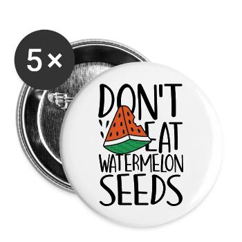 Don t Eat Watermelon Seeds Pregnancy - Buttons large 2.2'' (5-pack) - white