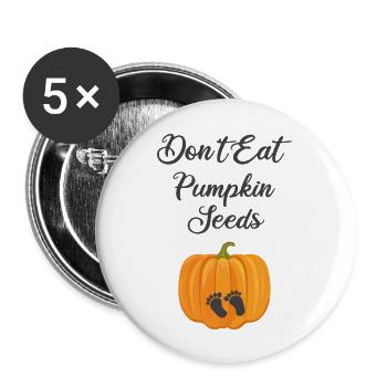 Dont Eat Pumpkin Seeds cute Halloween Maternity - Buttons large 2.2'' (5-pack) - white