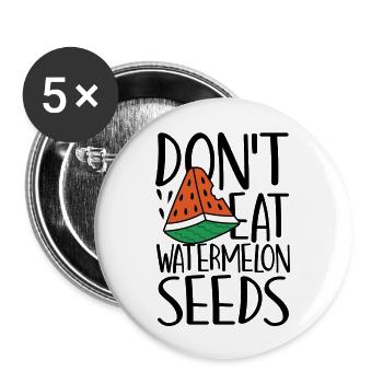 Don t Eat Watermelon Seeds Pregnancy - Buttons large 2.2'' (5-pack) - white