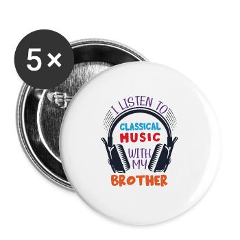 I listen to Classical music with my brother - Buttons large 2.2'' (5-pack) - white