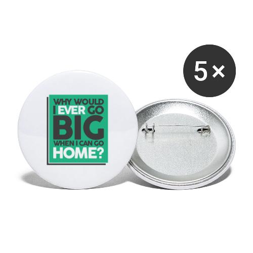 Go Big or Go Home - Buttons large 2.2'' (5-pack)