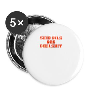 Seed oils are bullshit - Buttons large 2.2'' (5-pack) - white
