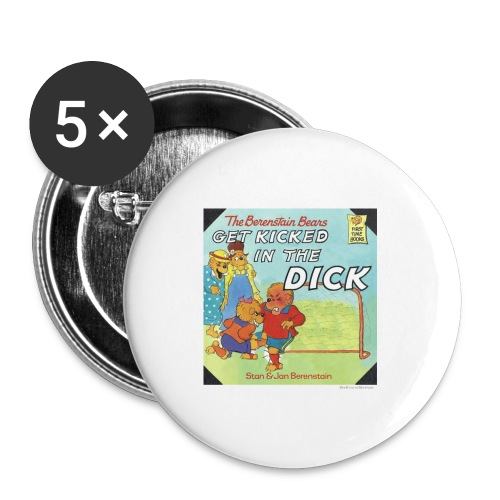 kicked in the dick - Buttons large 2.2'' (5-pack)