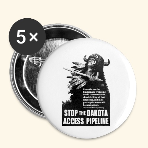 Stop the Dakota Access Pipe Line Prophecy - Buttons large 2.2'' (5-pack)