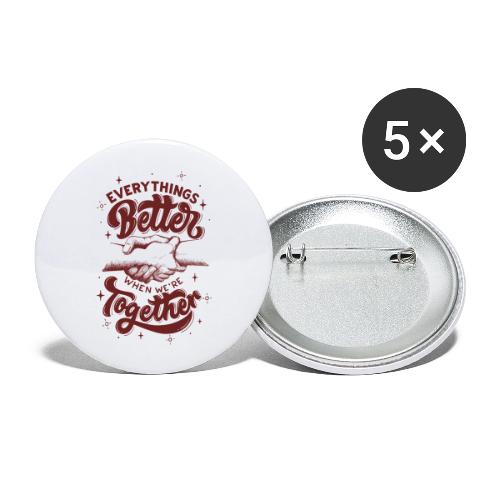 Everything s Better when we re together - Buttons large 2.2'' (5-pack)