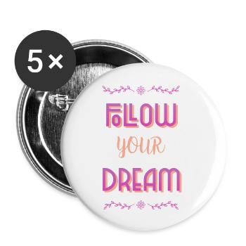Follow Your Dream - Buttons large 2.2'' (5-pack) - white