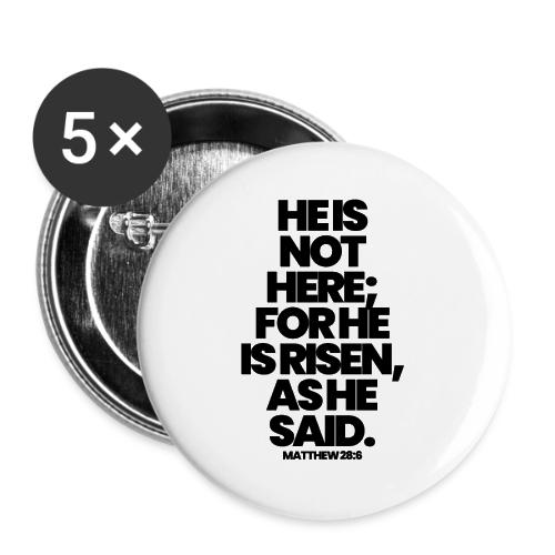 HE IS RISEN (BLK) - Buttons large 2.2'' (5-pack)