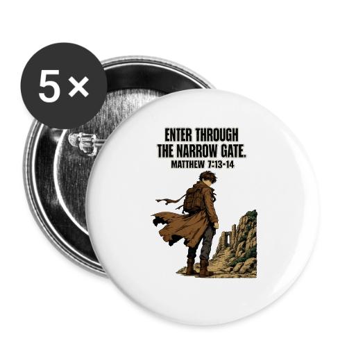 Enter Through the Narrow Gate | Matthew 7:13-14 - Buttons large 2.2'' (5-pack)