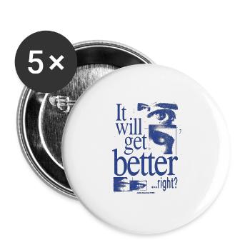 It Will Get Better Right? - Buttons large 2.2'' (5-pack) - white