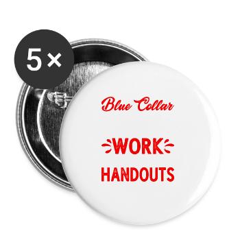 Blue Collar Hard Work No Handouts 2 - Buttons large 2.2'' (5-pack) - white