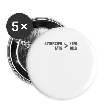 Saturated fats better seed oils - Buttons large 2.2'' (5-pack) - white