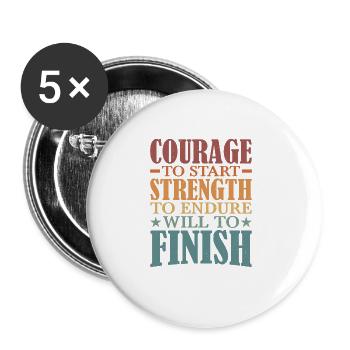 Courage To Start, Strength Endure, Will To Finish5 - Buttons large 2.2'' (5-pack) - white