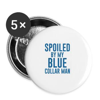 Spoiled By My Blue Collar Man 6 - Buttons large 2.2'' (5-pack) - white