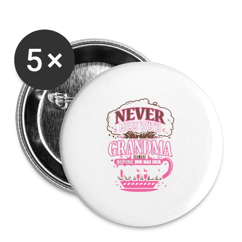 Never mess with GRANDMA befoe she has her COFFEE - Buttons large 2.2'' (5-pack)