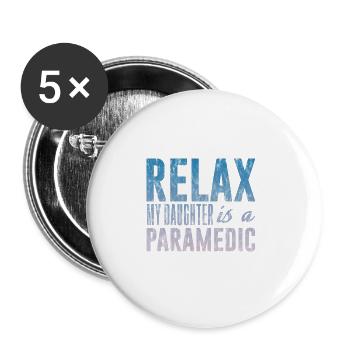 Relax My Daughter Is A Paramedic 3 - Buttons large 2.2'' (5-pack) - white