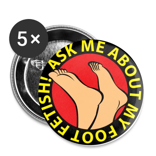 ASK ME ABOUT MY FOOT FETISH! - Buttons large 2.2'' (5-pack)
