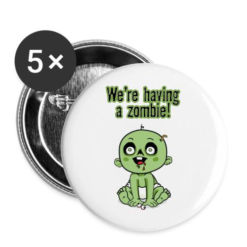 We're Having A Zombie! - Buttons large 2.2'' (5-pack)