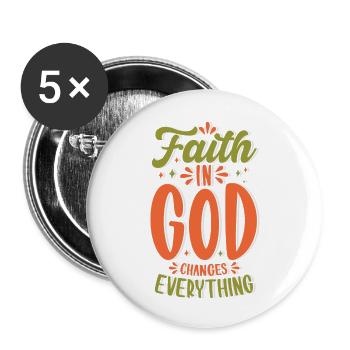 faith god changes everything - god is good - Buttons large 2.2'' (5-pack) - white