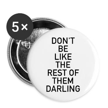 Don t Be Like The Rest Of Them Darling - Buttons large 2.2'' (5-pack) - white
