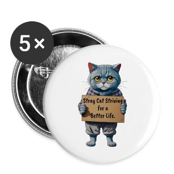 Homeless Cat: Stray Cat Striving For A Better Life - Buttons large 2.2'' (5-pack) - white