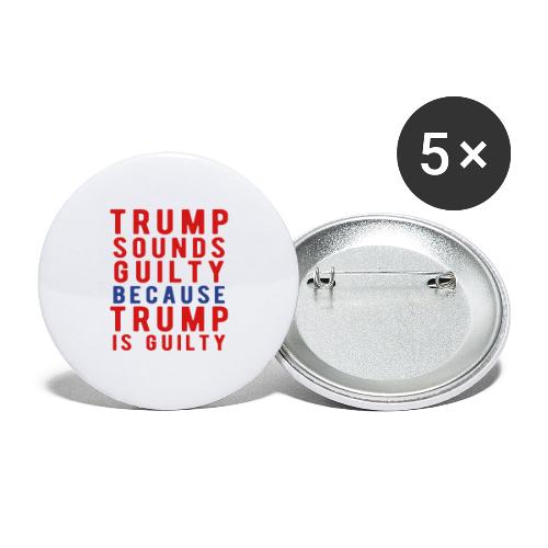 Trump is Guilty - Buttons large 2.2'' (5-pack)