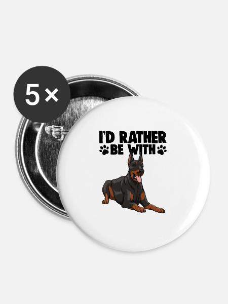 I'd Rather Be With Doberman - Buttons large 2.2'' (5-pack) - white