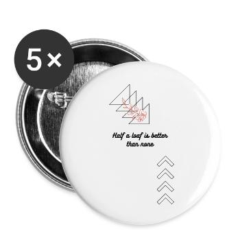 Half a loaf is better than none - Buttons large 2.2'' (5-pack) - white