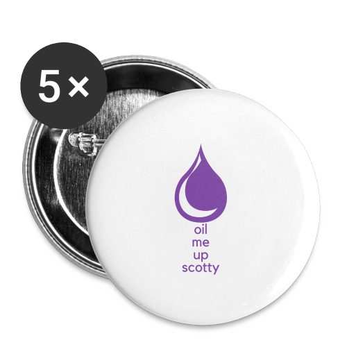 Oil Me Up Scotty - Buttons large 2.2'' (5-pack)