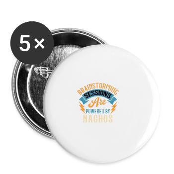 Brainstorming Sessions Are Powered By Nachos - Buttons large 2.2'' (5-pack) - white