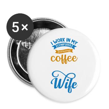 i work in my computer and coffee time - Buttons large 2.2'' (5-pack) - white