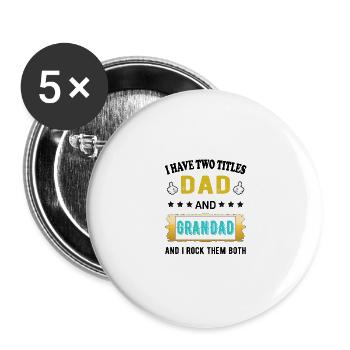 i have two titles dad and grandad and i rock them - Buttons large 2.2'' (5-pack) - white