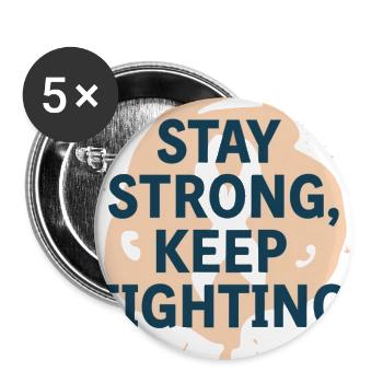 Stay Strong, Keep Fighting - Buttons large 2.2'' (5-pack) - white