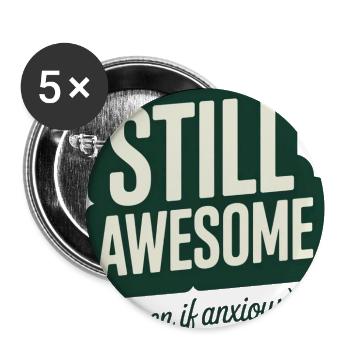Still Awesome Even If Anxious - Buttons large 2.2'' (5-pack) - white