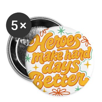 Heroes make hard days better - Buttons large 2.2'' (5-pack) - white