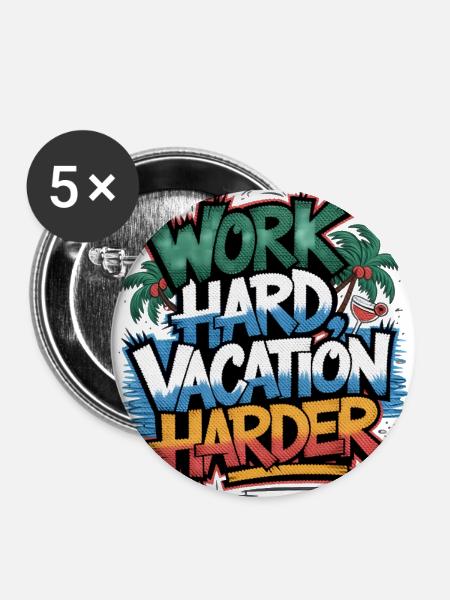 Work Hard Vacation Harder - Buttons large 2.2'' (5-pack) - white