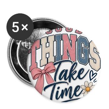 Good Things Take Time - Buttons large 2.2'' (5-pack) - white