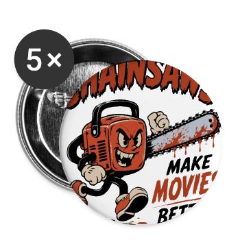 Chainsaws Make Movies Better - Buttons large 2.2'' (5-pack) - white