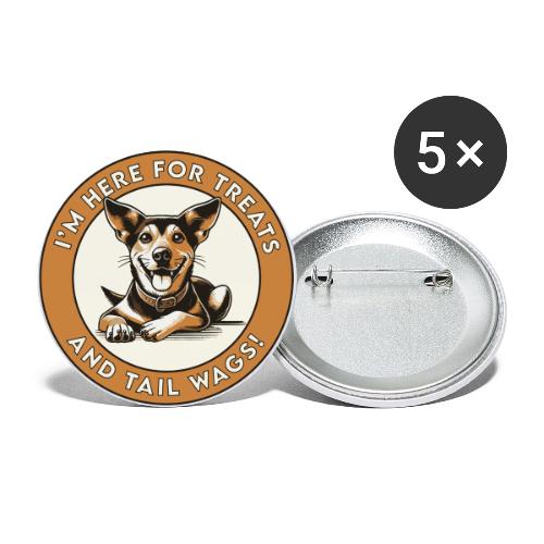 I m Here for Treats and Tail Wags - Buttons large 2.2'' (5-pack)