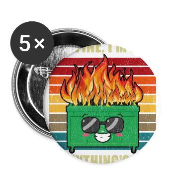 Everything s Fine Dumpster On Fire - Buttons large 2.2'' (5-pack) - white